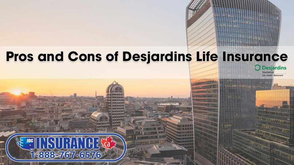 Pros and Cons of Desjardins Life Insurance